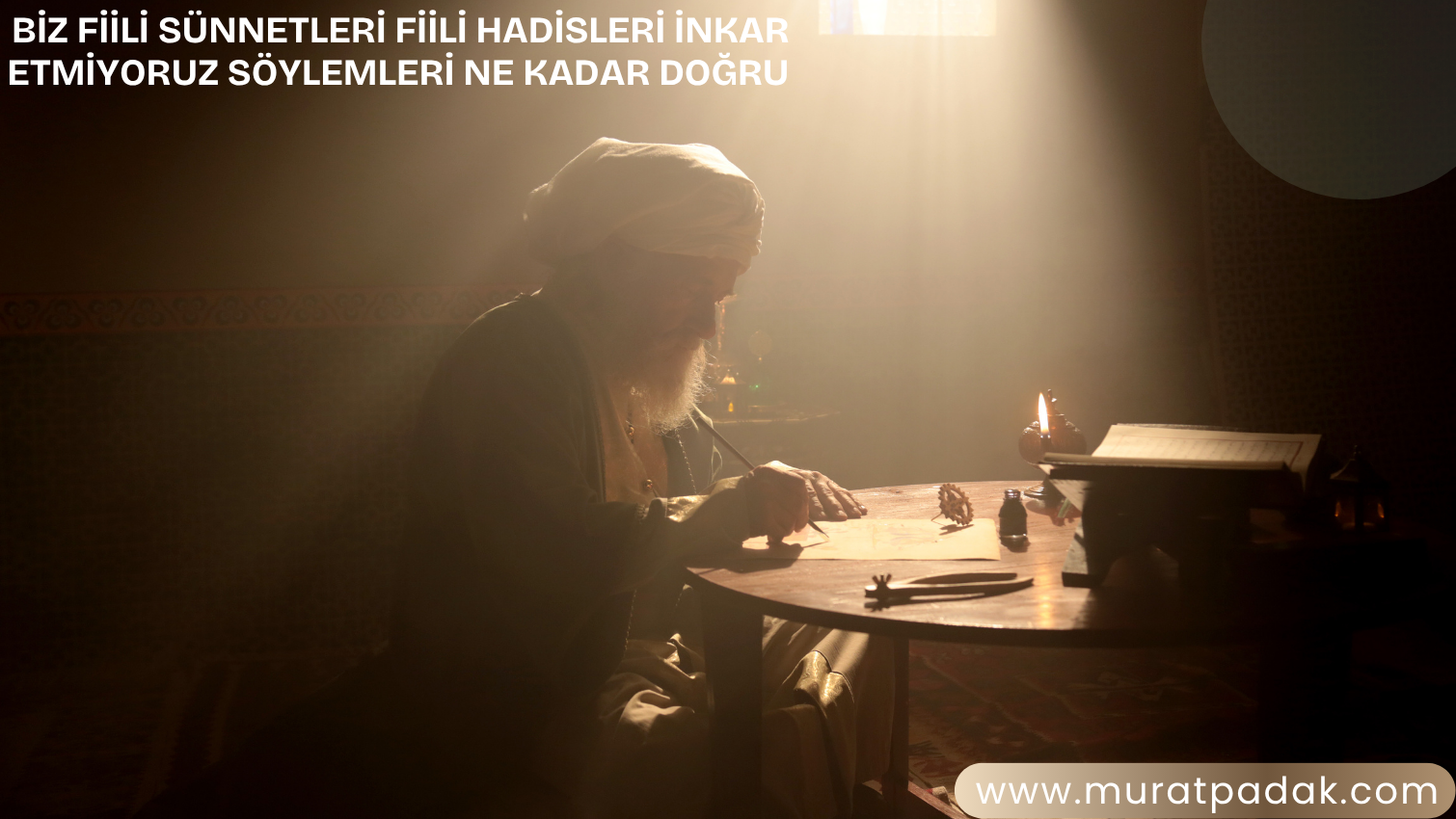 Biz Fiili Sünnetleri Fiili Hadisleri İnkar Etmiyoruz Söylemleri Ne Kadar Doğru
