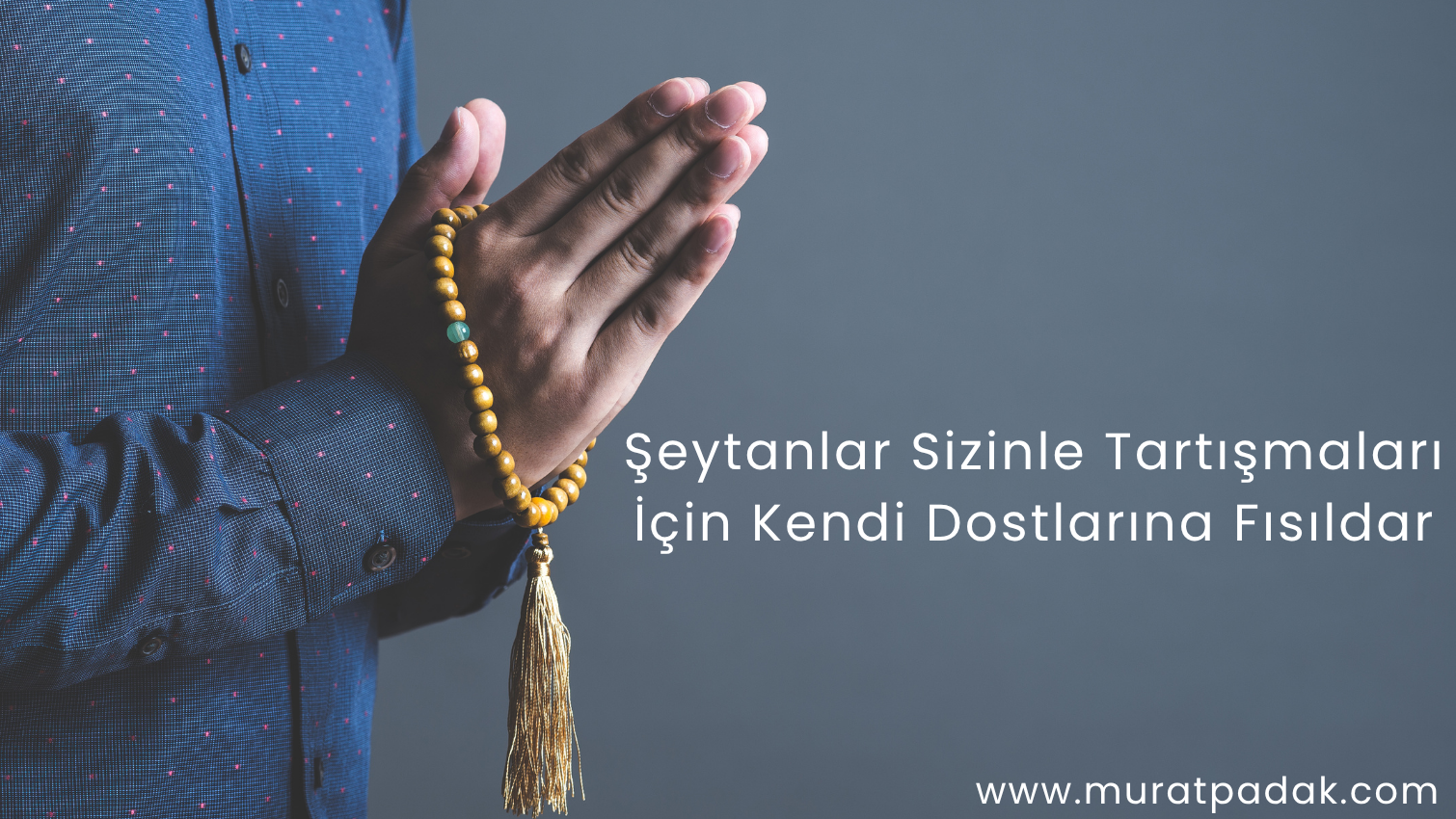 Şeytanlar Sizinle Tartışmaları İçin Kendi Dostlarına Fısıldar