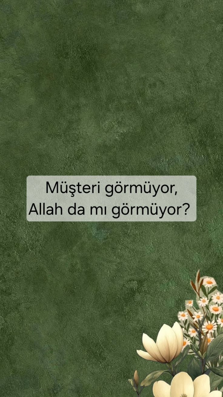 Müşteri Görmüyor! Allah da mı Görmüyor?